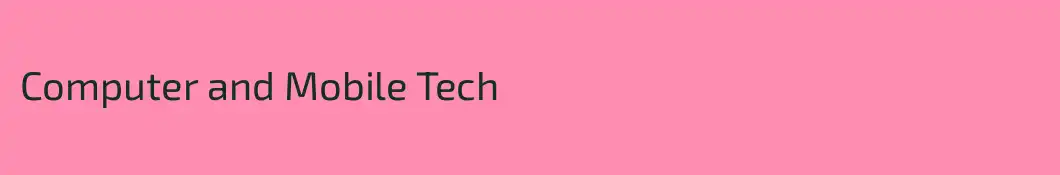 Computer and Mobile Tech